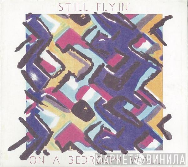 Still Flyin' - On A Bedroom Wall
