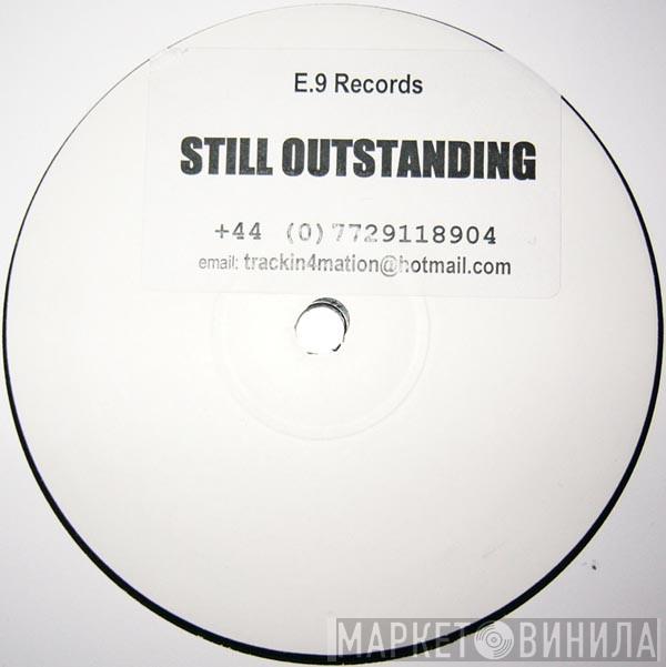 - Still Outstanding