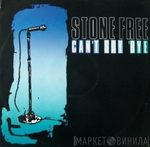 Stone Free  - Can't Say 'Bye