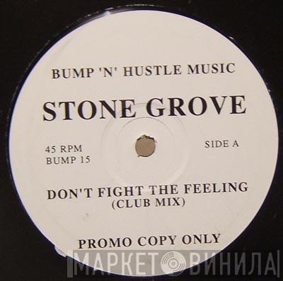 Stone Grove - Don't Fight The Feeling
