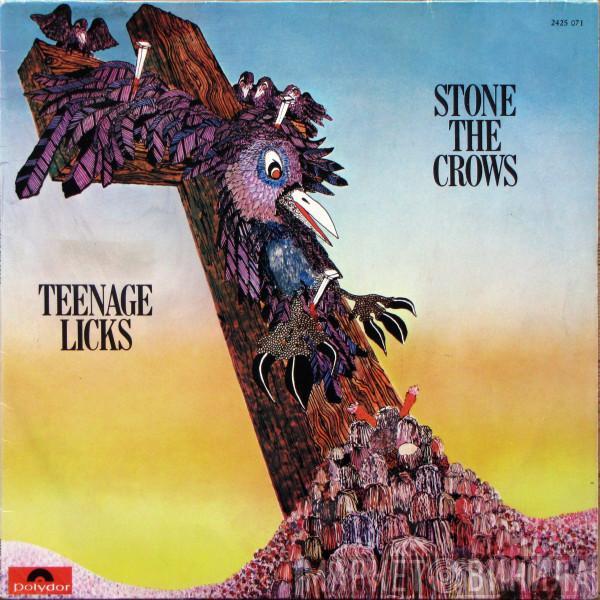  Stone The Crows  - Teenage Licks