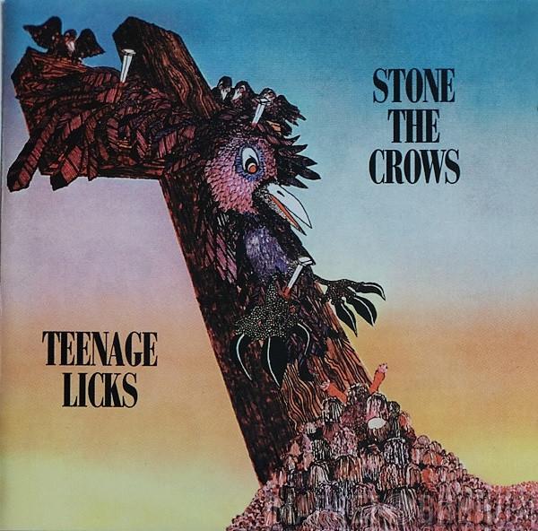  Stone The Crows  - Teenage Licks