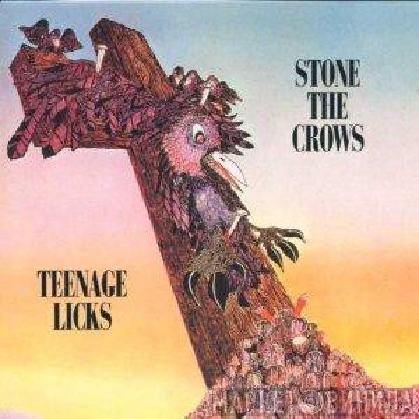  Stone The Crows  - Teenage Licks