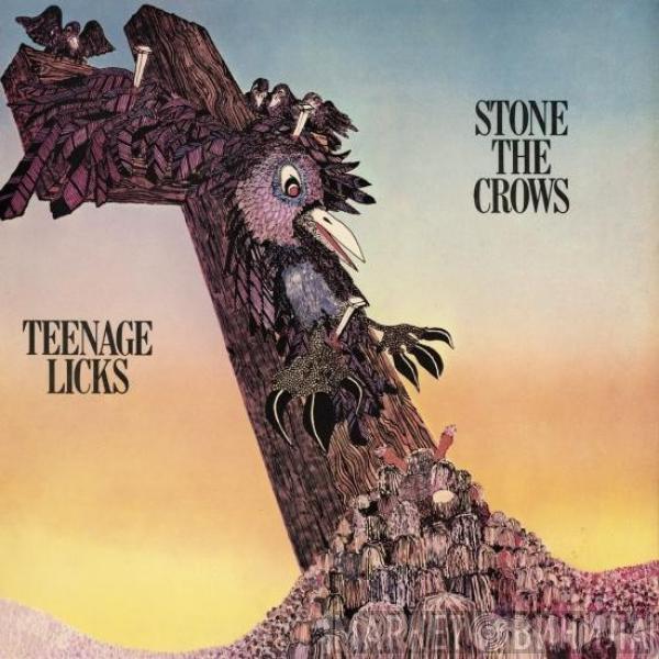  Stone The Crows  - Teenage Licks