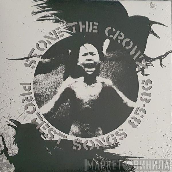 Stone The Crowz - Protest Songs 85 - 86