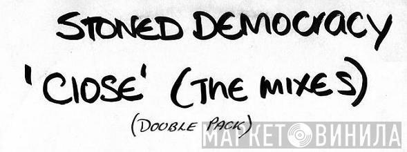 Stoned Democracy - Close (The Mixes)