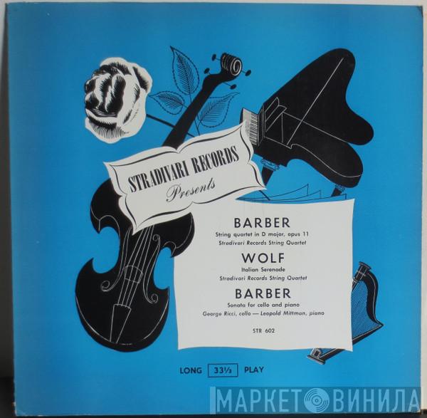 , Stradivari Records String Quartet , George Ricci , Leopold Mittman , Samuel Barber  Hugo Wolf  - Stradivari Records Presents
