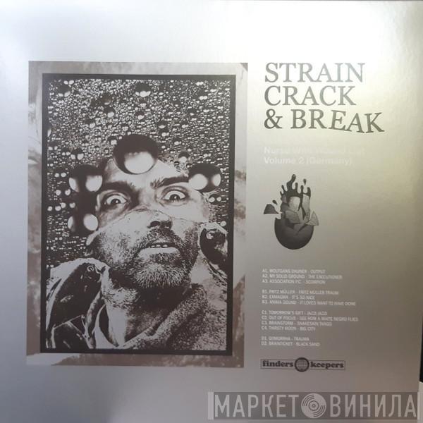  - Strain, Crack & Break: Music From The Nurse With Wound List Volume 2 (Germany)