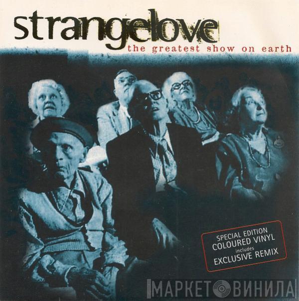 Strangelove - The Greatest Show On Earth