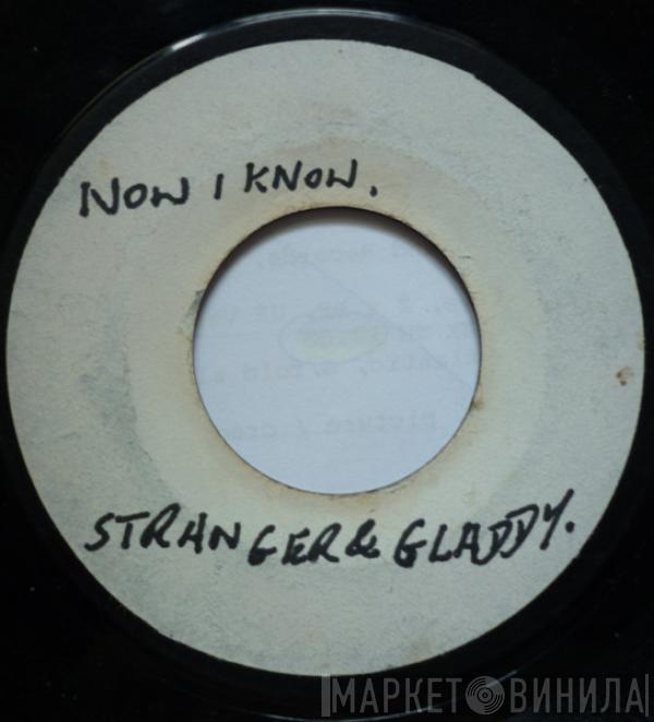 Stranger & Gladdy, Stranger Cole - Now I Know / Give It To Me