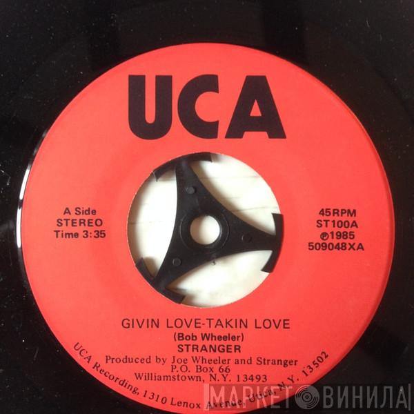 Stranger  - Givin Love - Takin Love