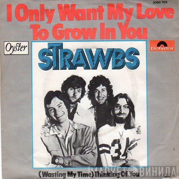 Strawbs - I Only Want My Love To Grow In You