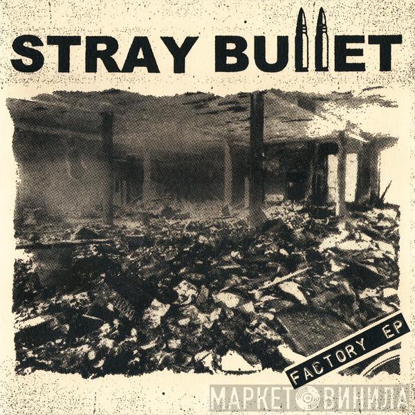 Stray Bullet  - Factory EP