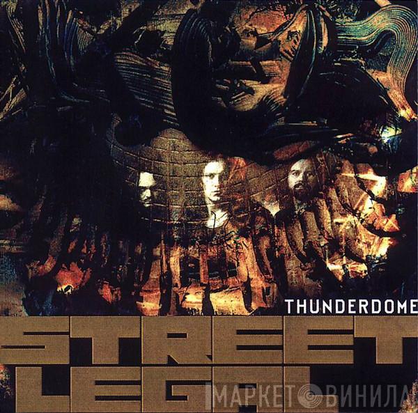 Street Legal - Thunderdome