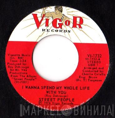 Street People - I Wanna Spend My Whole Life With You