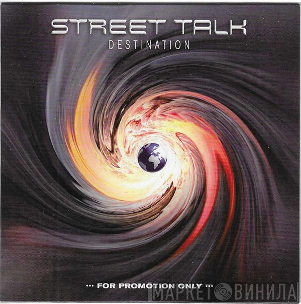 Street Talk  - Destination