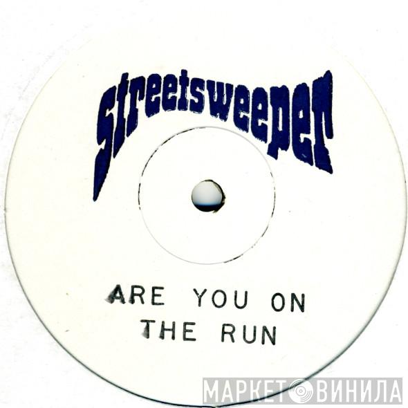 Streetsweeper - Are You On The Run