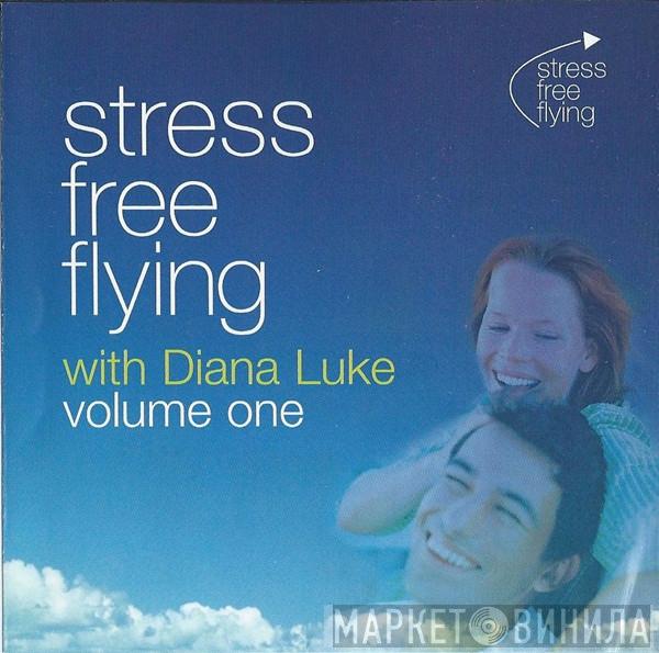 - Stress Free Flying With Diana Luke Volume One