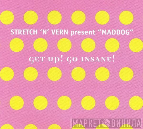 Stretch & Vern, Maddog - Get Up! Go Insane!