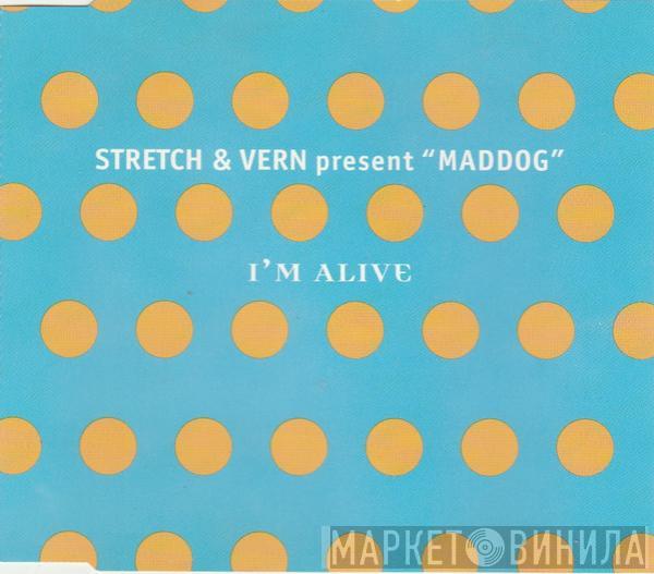 Stretch & Vern, Maddog - I'm Alive