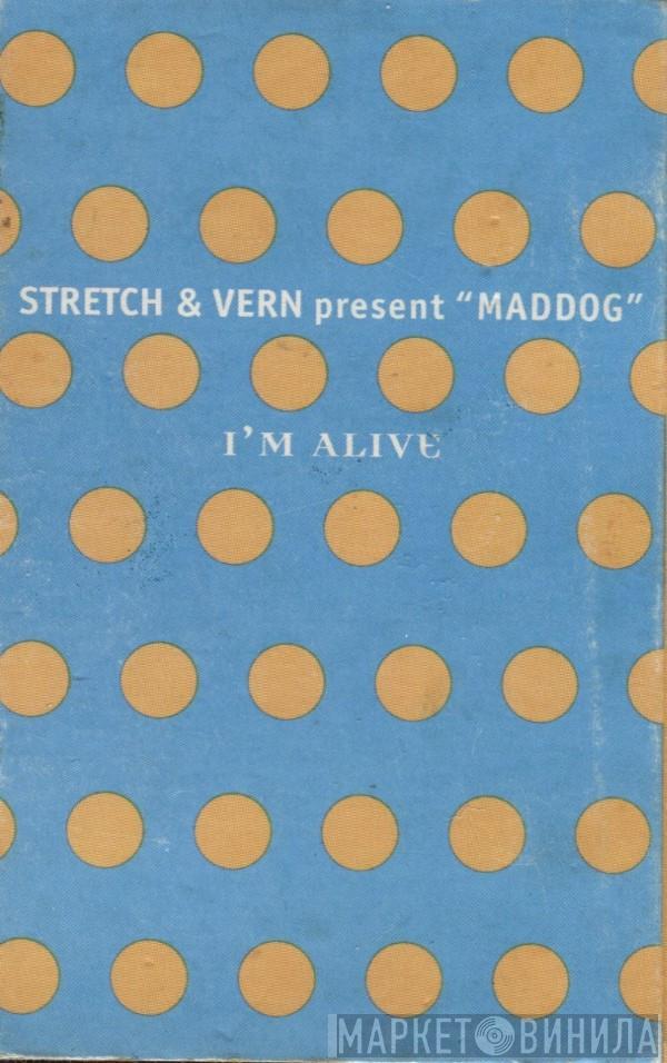 Stretch & Vern, Maddog - I'm Alive