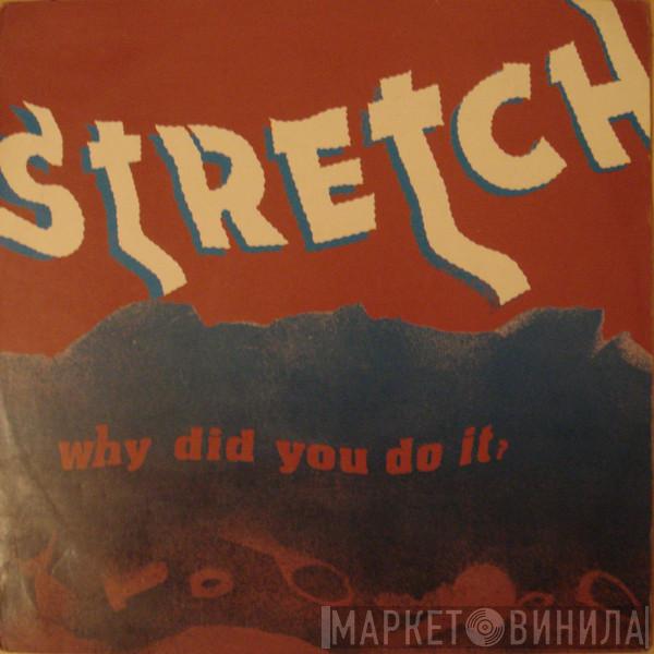 Stretch - Why Did You Do It?