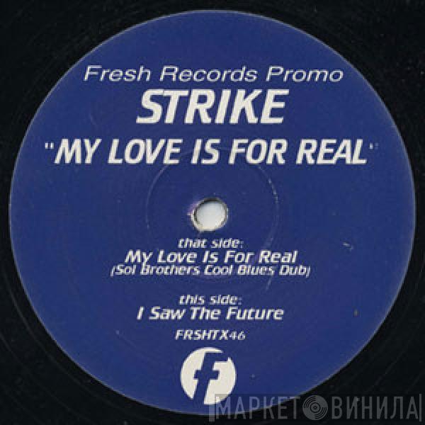 Strike - My Love Is 4 Real / I Saw The Future
