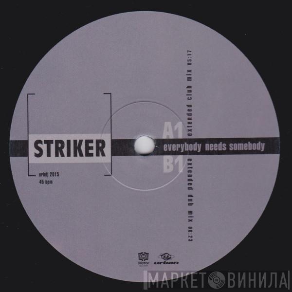 Striker  - Everybody Needs Somebody