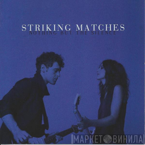 Striking Matches - Nothing But The Silence