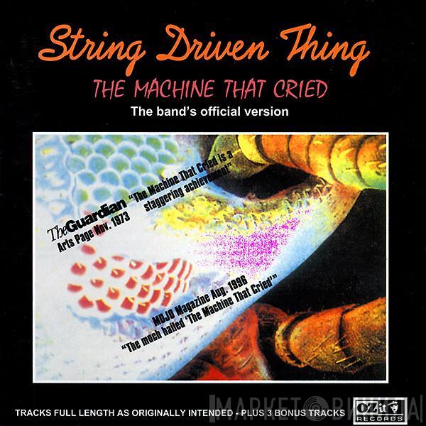 String Driven Thing - The Machine That Cried