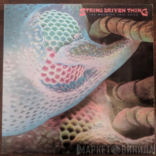  String Driven Thing  - The Machine That Cried