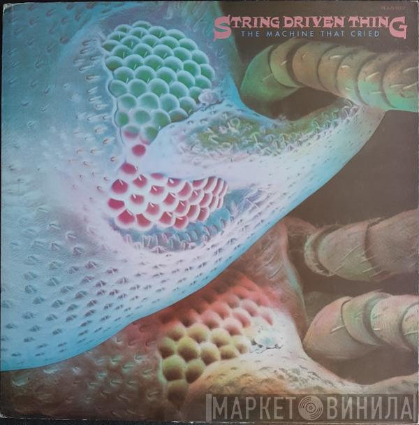  String Driven Thing  - The Machine That Cried