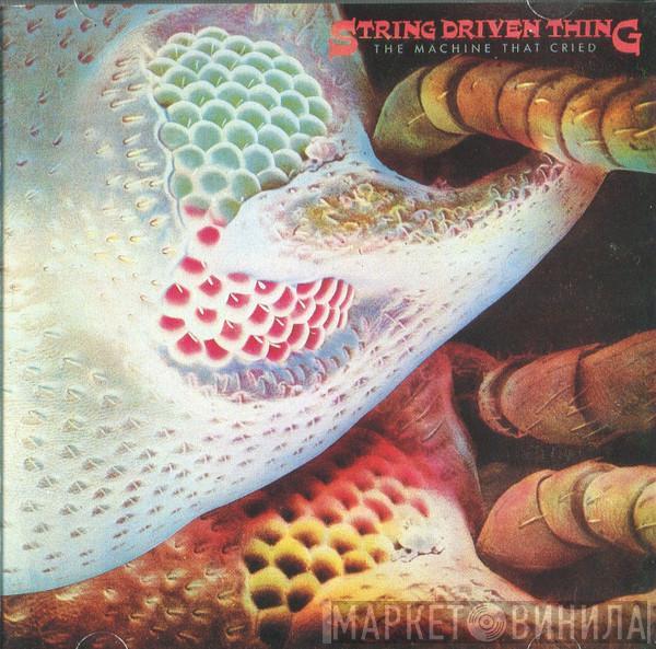  String Driven Thing  - The Machine That Cried