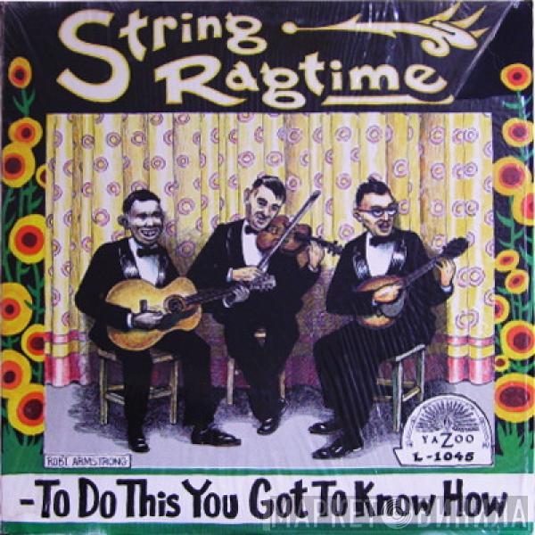  - String Ragtime: To Do This You Got To Know How