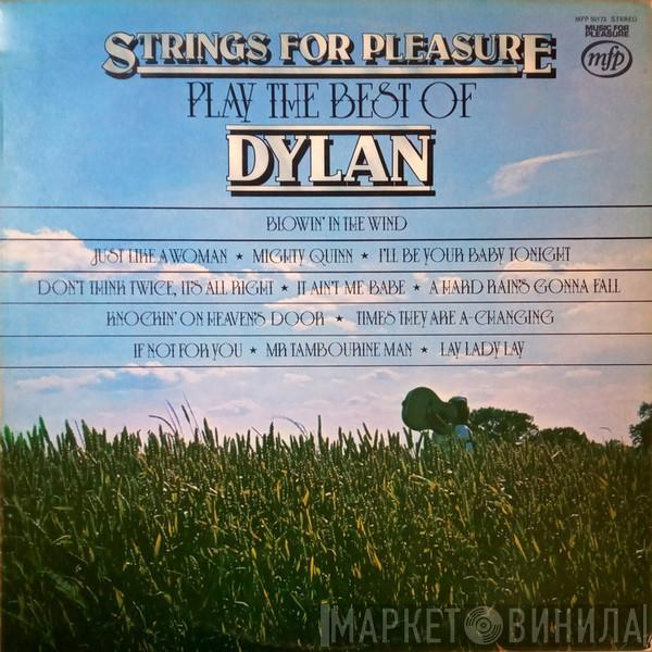 Strings For Pleasure - Strings For Pleasure Play The Best Of Dylan