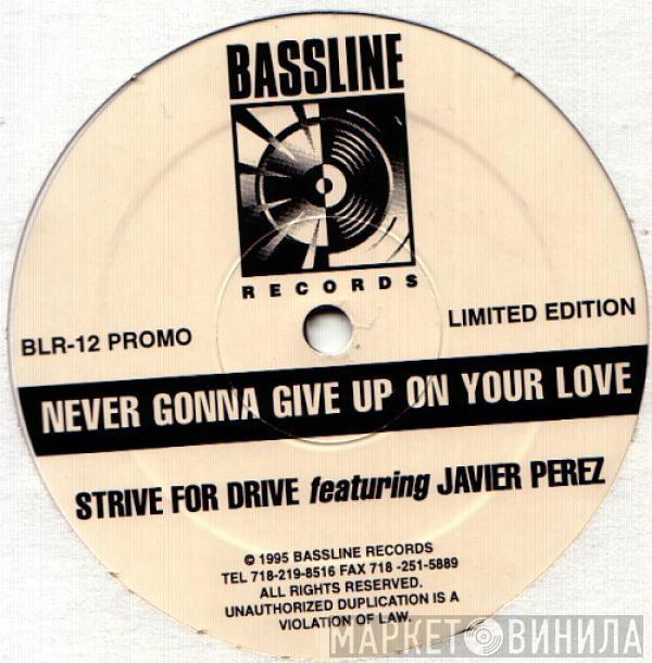 Strive For Drive, Javier Perez - Never Gonna Give Up On Your Love