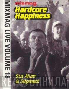 Stu Allan, Slipmatt - Mixmag Live Volume 18 - Hardcore Happiness