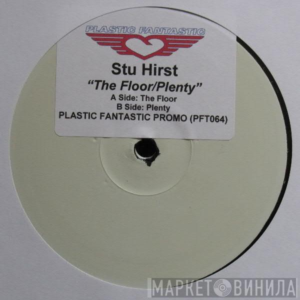 Stu Hirst - The Floor / Plenty