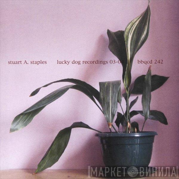 Stuart A. Staples - Lucky Dog Recordings 03-04