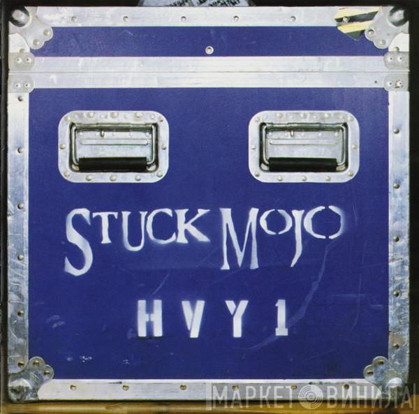 Stuck Mojo - HVY 1