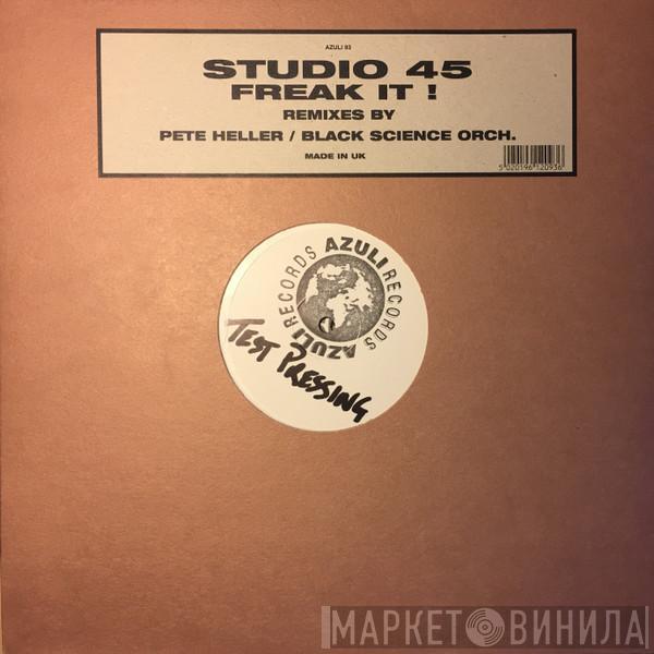  Studio 45  - Freak It! (Remixes By Pete Heller / Black Science Orch.)