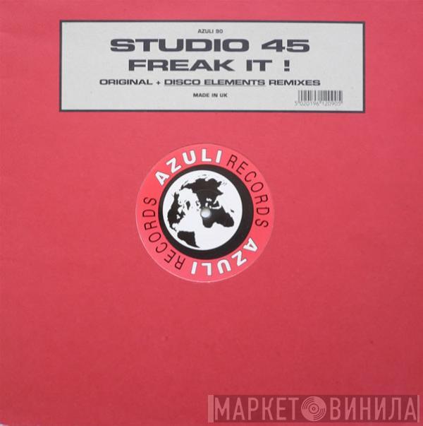 Studio 45 - Freak It ! (Original + Disco Elements Remixes)