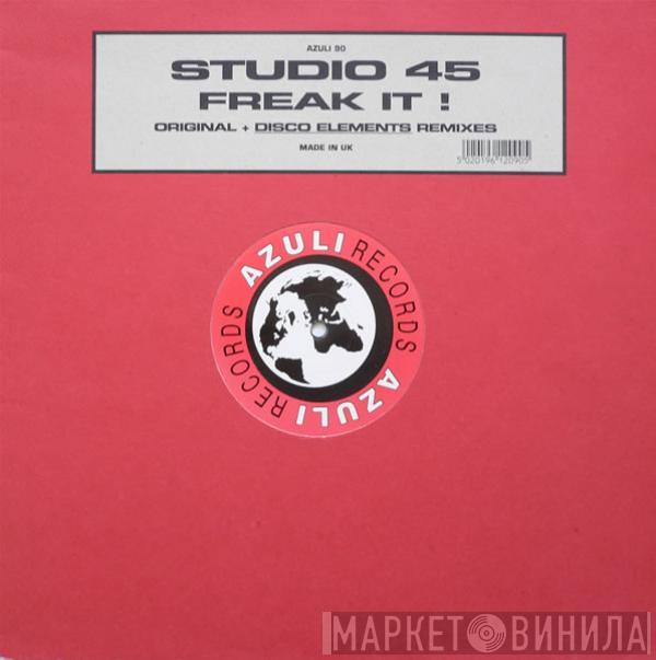  Studio 45  - Freak It ! (Original + Disco Elements Remixes)