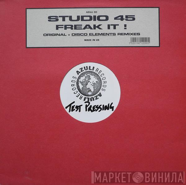  Studio 45  - Freak It ! (Original + Disco Elements Remixes)