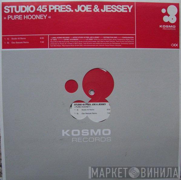 Studio 45, Joe & Jessey - Pure Hooney