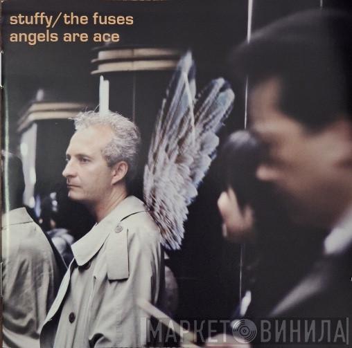 Stuffy/The Fuses - Angels Are Ace