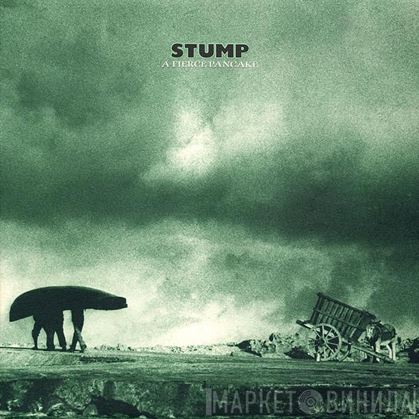  Stump  - A Fierce Pancake