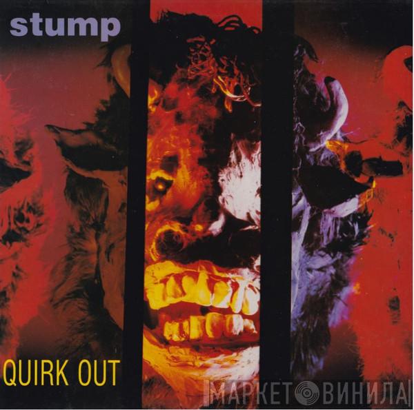 Stump - Quirk Out
