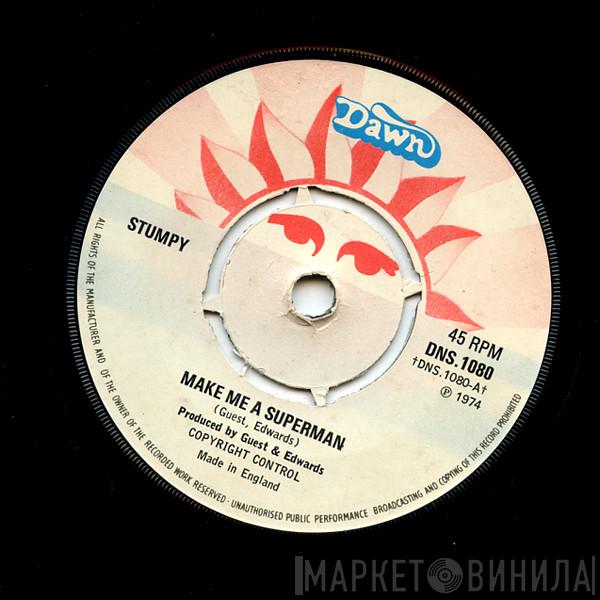 Stumpy  - Make Me A Superman