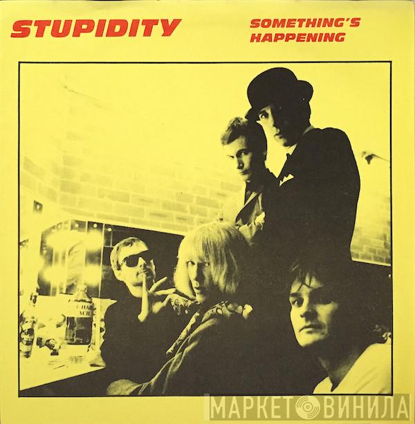 Stupidity - Something's Happening